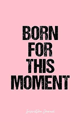 Inspiration Journal: Dot Grid Gift Idea - Born For This Moment Inspiration Quote Journal - Pink Dotted Diary, Planner, Gratitude, Writing, Travel, Goal, Bullet Notebook - 6x9 120 pages