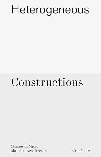 Heterogeneous Constructions: Studies in Mixed Material Architecture