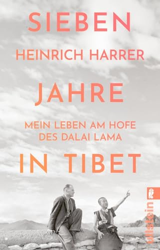 Sieben Jahre in Tibet: Mein Leben am Hofe des Dalai Lama | Der Reiseliteratur-Klassiker über das Leben am Hof des Dalai Lama in Tibet in der Zeit des Zweiten Weltkriegs