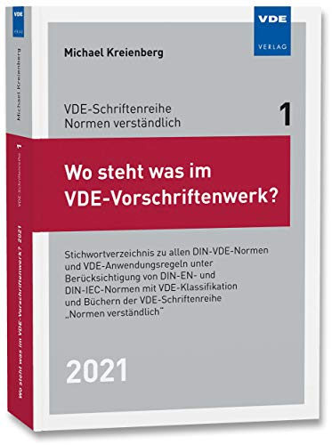 Wo steht was im VDE-Vorschriftenwerk? 2021: Stichwortverzeichnis zu allen DIN-VDE-Normen und VDE-Anwendungsregeln, unter Berücksichtigung von DIN-EN- ... der VDE-Schriftenreihe Normen verständlich