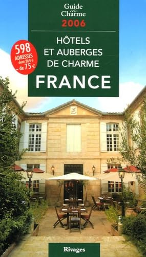 Hôtels et auberges de charme en France (Guide Hotels Et Auberges De Charme France)