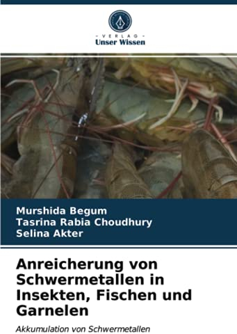 Anreicherung von Schwermetallen in Insekten, Fischen und Garnelen: Akkumulation von Schwermetallen