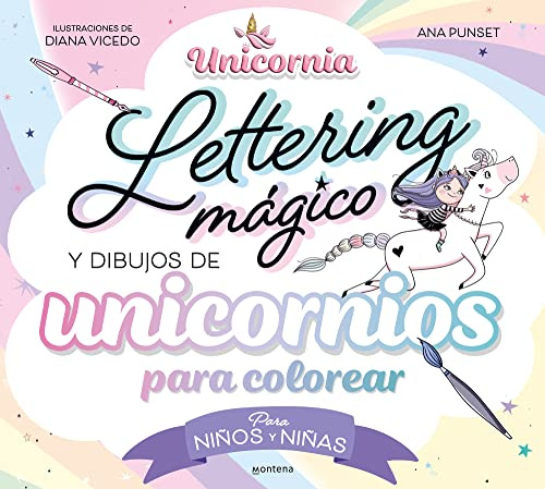 Unicornia - Lettering mágico y dibujos de unicornios para colorear: Para niños y niñas (Universo Unicornia)