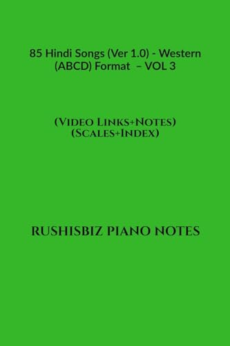 85 Hindi Songs (Ver 1.0) - Western (ABCD) Format – VOL 3: RUSHISBIZ PIANO NOTES - (Video Links+Notes+Scales+Index) - MEDIUM SIZE (6X9 BOOK)