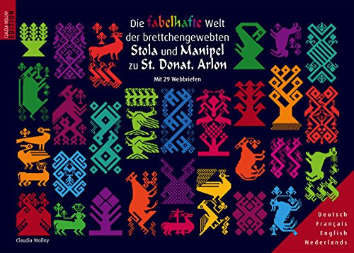 Die fabelhafte Welt der brettchengewebten Stola und Manipel zu St. Donat, Arlon: Mit 29 Webbriefen
