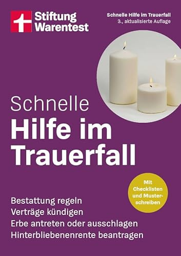 Schnelle Hilfe im Trauerfall - kompakter Notfall-Ratgeber für Angehörige: Bestattung regeln, Verträge kündigen, Erbe antreten oder ausschlagen, Hinterbliebenenrente beantragen