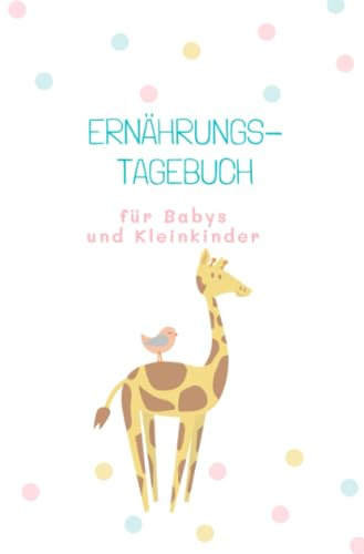 Ernährungstagebuch für Babys und Kleinkinder: Breifrei, Baby Led Weaning, Babybrei, Fingerfood, auch als Allergie oder Neurodermitis Tagebuch (Beikost Tagebücher)