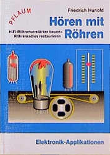 Hören mit Röhren: HiFi-Röhrenverstärker bauen - Röhrenradios restaurieren