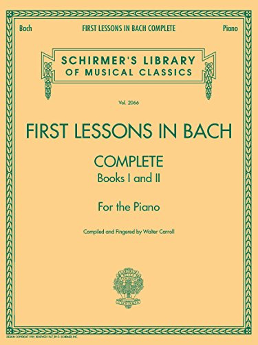 First Lessons in Bach - Complete Books I and II Piano Songbook | Schirmers Library of Musical Classics | Easy Classical Music for Piano | Bach Piano Pieces for Early Intermediate Players