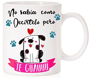 MardeTé Taza No sabía como decírtelo Pero te Guauuu. Taza Divertida de Perro con Amor.
