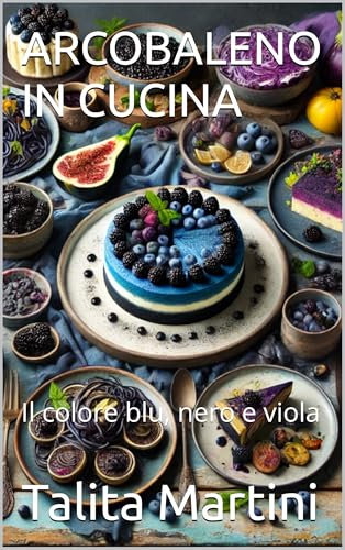ARCOBALENO IN CUCINA: Il colore blu, nero e viola