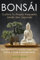 BONSÁI - Cultiva Tu Propio Pequeño Jardín Zen Japonés: Una Guía Para Principiantes Sobre Cómo Cultivar y Cuidar Tus Árboles Bonsái