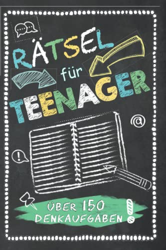 Rätsel für Teenager Über 150 Denkaufgaben: Kreuzworträtsel, Denkrätsel, Kryptogramme, Schüttelwörter, Labyrinthe, fehlende Buchstaben, Sudoku, ... (150 spannende Rätsel für coole Teenager)