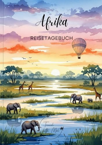 Afrika Reisetagebuch: Reisejournal Safari - Plane deine Afrika Reise. Notizbuch zum Ausfüllen deiner schönsten Reiseerinnerungen und Highlights - 3 Monate Edition (Africa / Afrika)