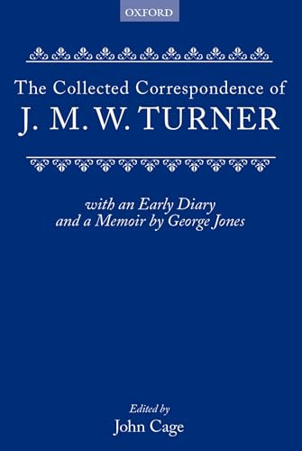 Collected Correspondence of J.M.W. Turner: With an Early Diary and a Memoir by George Jones