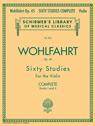 Franz Wohlfahrt - 60 Studies, Op. 45 Complete: Schirmer Library of Classics Volume 2046 (Schirmer's Library of Musical Classics)