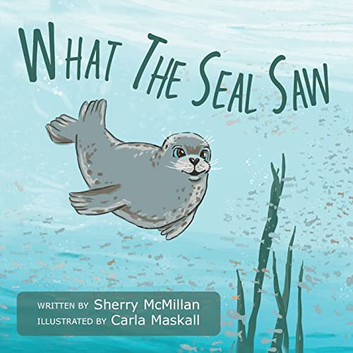 What The Seal Saw (Naturally Curious)