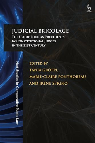 Judicial Bricolage: The Use of Foreign Precedents by Constitutional Judges in the 21st Century