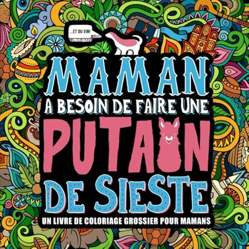 Maman a besoin de faire une putain de sieste : Un livre de coloriage grossier pour mamans