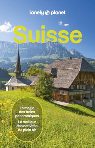 Lonely Planet - Guide Suisse 2025-2026: Itinéraires, expériences, conseils pratiques