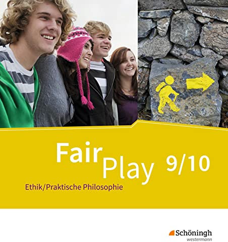 Fair Play - Lehrwerk Ethik/Praktische Philosophie für differenzierende Schulformen: Schulbuch 9/10: Das neue Lehrwerk Ethik / Praktische Philosophie