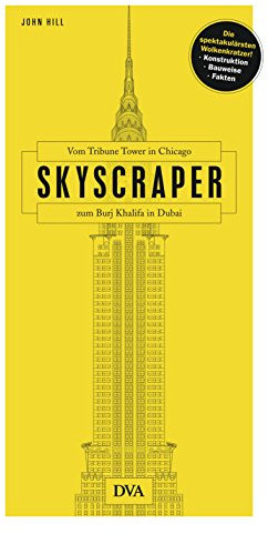 Skyscraper: Vom Tribune Tower in Chicago bis zum Burj Khalifa in Dubai