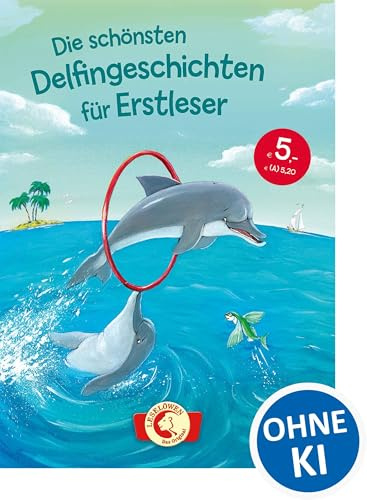 Die schönsten Delfingeschichten für Erstleser: Leselöwen - Das Original - Kinderbuch zum ersten Selberlesen ab 7 Jahre