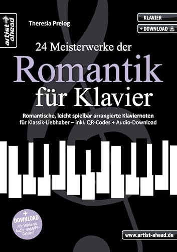 24 Meisterwerke der Romantik für Klavier: Romantische, leicht spielbare Klaviernoten für Klassik-Liebhaber (inkl. QR-Codes + Audio-Download). Piano. ... Schubert, Grieg, Schumann, Mussorgski.