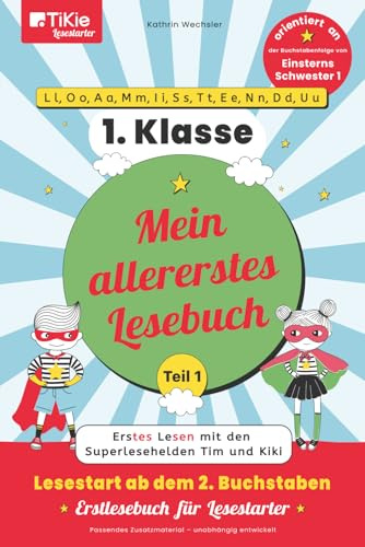 Mein allererstes Lesebuch – Teil 1 – orientiert an der Buchstabenfolge von Einsterns Schwester 1 – 1. Klasse – TiKie Lesestarter: Erstes Lesen mit den ... 2. Buchstaben – Erstlesebuch für Lesestarter