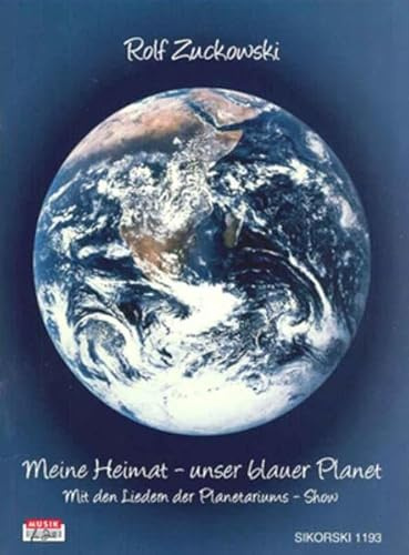 Meine Heimat - unser blauer Planet: Mit den Liedern der Planetariums-Show. Das Liederbuch zu der gleichnamigen CD