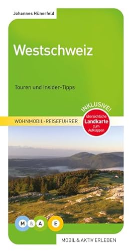 Westschweiz: Jura, Genferseegebiet, Dreiseenland (MOBIL & AKTIV ERLEBEN - Wohnmobil-Reiseführer: Touren und Insider-Tipps)