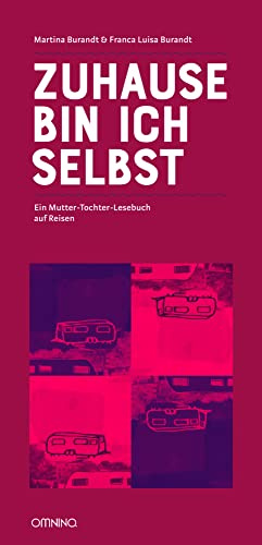 Zuhause bin ich selbst: Ein Mutter-Tochter-Lesebuch auf Reisen