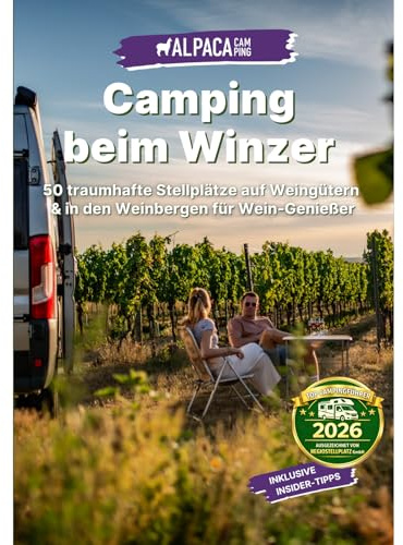 Camping beim Winzer: 50 traumhafte Stellplätze auf Weingütern & in den Weinbergen für Wein-Genießer