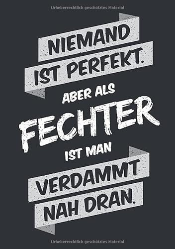 Niemand ist perfekt, aber als Fechter ist man verdammt nah dran: Notizbuch im Format A5, Notizheft als lustiges Geschenk zum Geburtstag oder zu ... Freund oder Kollegen mit dem Hobby Fechten