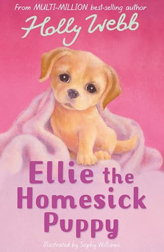 Ellie the Homesick Puppy: 12 (Holly Webb Animal Stories, 12)