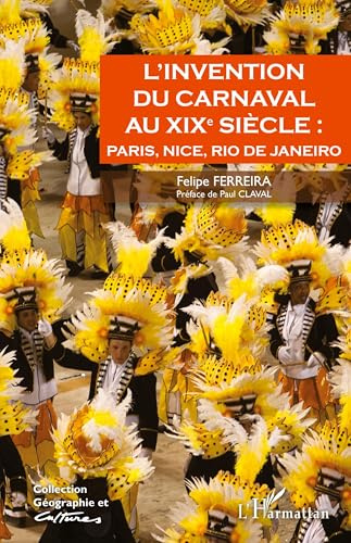 L'invention du carnaval au XIXe siècle :: Paris, Nice, Rio de Janeiro