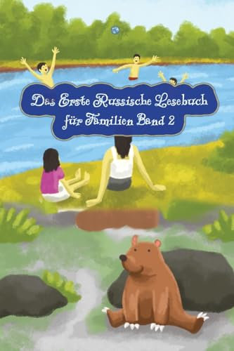 Das Erste Russische Lesebuch für Familien (farbig illustrierte Ausgabe, Band 2): Zweisprachig mit Russisch-deutscher Übersetzung Stufe A2 (Gestufte Russische Lesebücher)