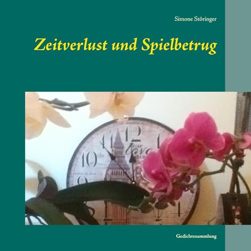 Zeitverlust und Spielbetrug: Gedichtesammlung