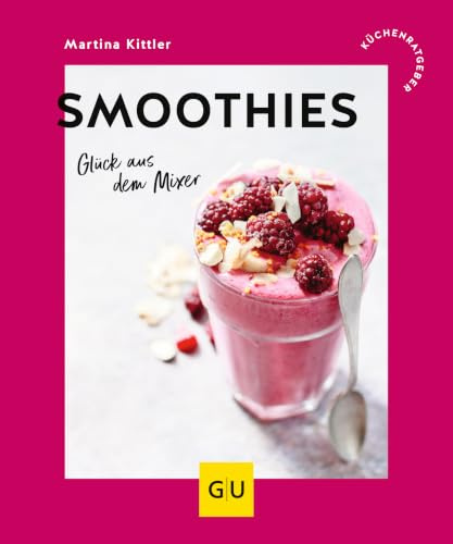 Smoothies: Glück aus dem Mixer (GU Küchenratgeber)