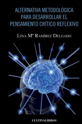 Alternativa metodológica para desarrollar el pensamiento crítico reflexivo (Autor)