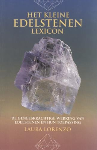 Het kleine edelstenen lexicon: de geneeskrachtige werking van edelstenen en hun toepassing