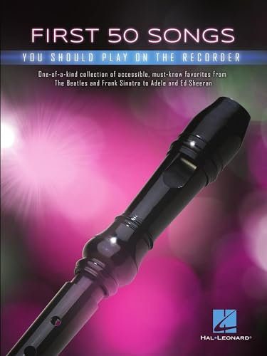 First 50 Songs You Should Play on The Recorder | Flûte à Bec | Recueil de partitions pour flûte à bec avec 50 morceaux populaires pop, films, classiques et traditionnels pour débutants, intermédiaires