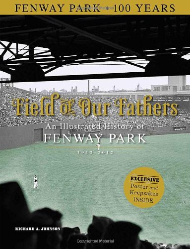 Field of Our Fathers: An Illustrated History of Fenway Park 1912–2012