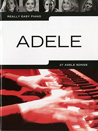 Really Easy Piano - Adele (Updated Edition) | Easy Piano Songbook for Beginners Students and Adult Learners | Simplified Sheet Music Collection with Fingering Guides Background Notes and Practice Tips