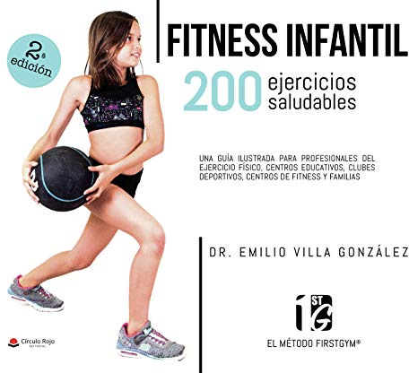 FITNESS INFANTIL. 200 ejercicios saludables: Una guía ilustrada para profesionales del ejercicio físico, centros educativos, clubes deportivos, centros de fitness y familias (SIN COLECCION)