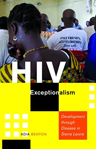 HIV Exceptionalism: Development Through Disease in Sierra Leone (A Quadrant Book)