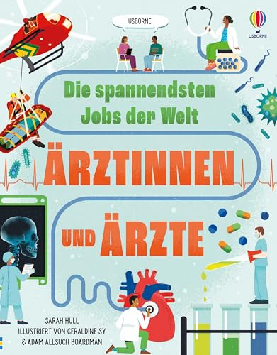 Die spannendsten Jobs der Welt: Ärztinnen und Ärzte: Kindersachbuch über die verschiedenen ärztlichen Fachgebiete und Einsatzorte – ab 9 Jahren (Die-spannendsten-Jobs-der-Welt-Reihe)