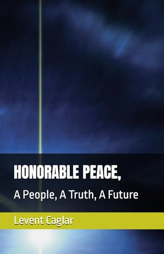 HONORABLE PEACE,: A People, A Truth, A Future