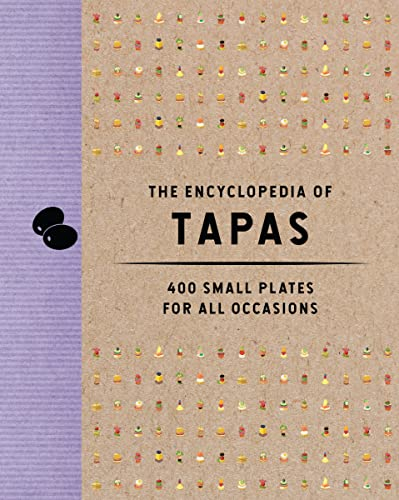 The Encyclopedia of Tapas: 400 Small Plates for All Occasions (Encyclopedia Cookbooks)