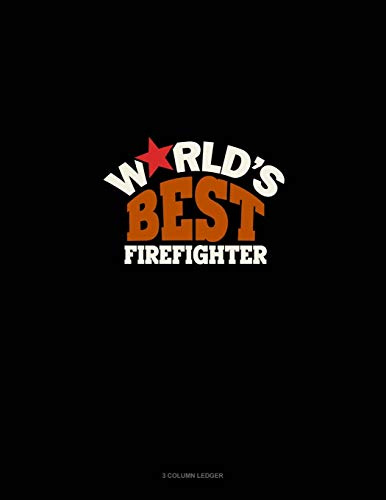 World's Best Firefighter: 3 Column Ledger